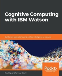 Enlarge image Cover: Cognitive Computing with IBM Watson - Packt Publishing
