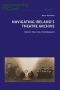 Cover: Navigating Ireland's Theatre Archive - Peter Lang Verlag