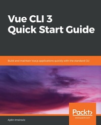 Enlarge image Cover: Vue CLI 3 Quick Start Guide - Packt Publishing