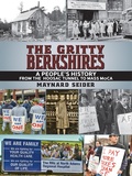 Cover: Gritty Berkshires: A People's History from the Hoosac Tunnel to Mass Moca - White River Press