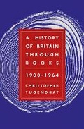 Cover: A History of Britain Through Books: 1900 - 1964 - Whitefox Publishing Ltd