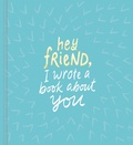 Cover: Hey Friend, I Wrote a Book About You - Compendium Inc.