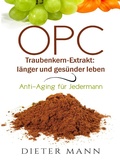 Cover: OPC - Traubenkern-Extrakt: l&auml;nger und ges&uuml;nder leben - Books on Demand