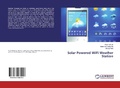 Cover: Solar Powered WiFi Weather Station - LAP Lambert Academic Publishing