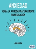 Cover: Anxiedad: Venza La Anisedad Naturalmente Sin Medicaci&oacute;n - Tektime