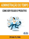 Cover: Administra&ccedil;&atilde;o Do Tempo: Como Ser Focado E Produtivo - Tektime
