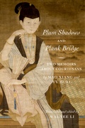 Cover: Plum Shadows and Plank Bridge - Columbia University Press