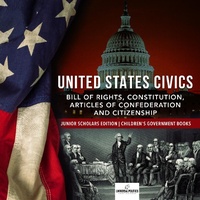 Abbildung von: United States Civics: Bill of Rights, Constitution, Articles of Confederation and Citizenship Junior Scholars Edition Children's Government Books - Universal Politics