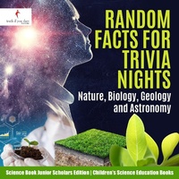 Abbildung von: Random Facts for Trivia Nights: Nature, Biology, Geology and Astronomy Science Book Junior Scholars Edition Children's Science Education Books - Truth If You Dare