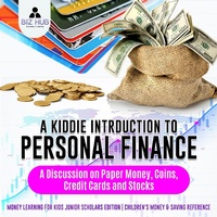 Abbildung von: A Kiddie Introduction to Personal Finance: A Discussion on Paper Money, Coins, Credit Cards and Stocks Money Learning for Kids Junior Scholars Edition Children's Money & Saving Reference - Biz Hub