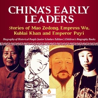 Abbildung von: China's Early Leaders: Stories of Mao Zedong, Empress Wu, Kublai Khan and Emperor Puyi Biography of Historical People Junior Scholars Edition Children's Biography Books - Dissected Lives