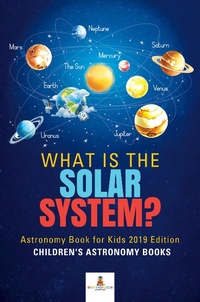 Abbildung von: What is The Solar System? Astronomy Book for Kids 2019 Edition | Children's Astronomy Books - Baby Professor