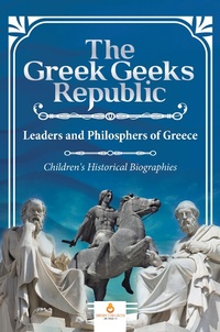 Abbildung von: The Greek Geeks Republic: Leaders and Philosphers of Greece Children's Historical Biographies - Dissected Lives