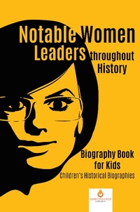 Abbildung von: Notable Women Leaders Throughout History: Biography Book for Kids Children's Historical Biographies - Dissected Lives