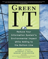 Enlarge image Cover: Green IT: Reduce Your Information System's Environmental Impact While Adding to the Bottom Line - Osborne/McGraw-Hill
