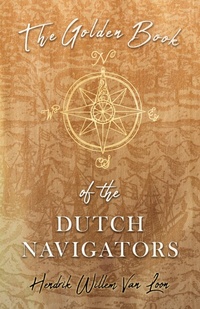 Enlarge image Cover: The Golden Book of the Dutch Navigators - Read Books Ltd.