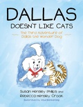 Cover: Dallas Doesn't Like Cats: The Third Adventure of Dallas the Wonder Dog - Lulu Publishing Services