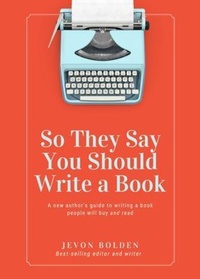 Enlarge image Cover: So They Say You Should Write a Book - Embolden Media Group LLC