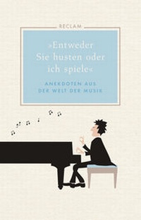 Abbildung von: »Entweder Sie husten oder ich spiele« - Reclam