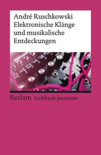 Abbildung von: Elektronische Klänge und musikalische Entdeckungen - Reclam