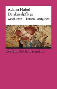 Abbildung von: Denkmalpflege. Geschichte · Themen · Aufgaben. Eine Einführung - Reclam