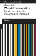 Cover: Wenn ich mich nicht irre. Ein Versuch &uuml;ber die menschliche Fehlbarkeit - Reclam