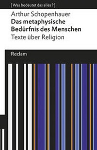 Abbildung von: Das metaphysische Bedürfnis des Menschen. Texte über Religion. [Was bedeutet das alles?] - Reclam
