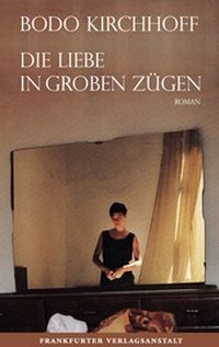 Abbildung von: Die Liebe in groben Zügen - Frankfurter Verlagsanstalt