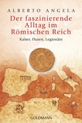 Cover: Der faszinierende Alltag im R&ouml;mischen Reich - Goldmann