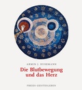 Cover: Die Blutbewegung und das Herz - Freies Geistesleben