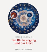 Abbildung von: Die Blutbewegung und das Herz - Freies Geistesleben