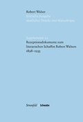 Cover: Rezeptionsdokumente zum literarischen Schaffen Robert Walsers 1898-1933 - Schwabe Verlagsgruppe AG Schwabe Verlag