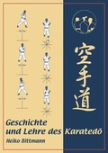 Cover: Geschichte und Lehre des Karatedo - Bittmann, H