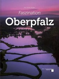 Abbildung von: Faszination Oberpfalz - Buch- & Kunstverlag Oberpfalz