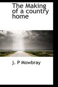 Enlarge image Cover: The Making of a Country Home - BiblioLife