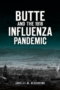 Abbildung von: Butte and the 1918 Influenza Pandemic - The History Press