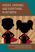 Cover: Heroes, Heroines, and Everything in Between - Lexington Books