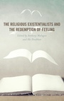 Cover: The Religious Existentialists and the Redemption of Feeling - Lexington Books