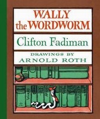 Enlarge image Cover: Wally the Wordworm - David R. Godine Publisher Inc