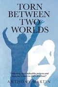 Cover: Torn between Two Worlds - Christian Faith Publishing, Inc