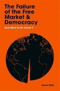 Enlarge image Cover: The Failure of the Free Market and Democracy - Profile Editions