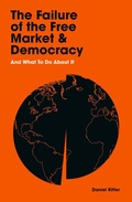 Cover: The Failure of the Free Market and Democracy - Profile Editions