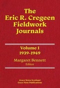 Cover: The Eric R. Cregeen Fieldwork Journals 1939-1949: Volume 01 - Grace Note Publications