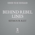 Cover: Behind Rebel Lines - Blackstone Publishing