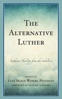 Cover: The Alternative Luther - Lexington Books/Fortress Academic