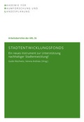 Cover: Stadtentwicklungsfonds - ARL - Akademie f&uuml;r Raumentwicklung in der Leibniz-Gemeinschaft