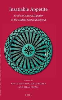 Abbildung von: Insatiable Appetite: Food as Cultural Signifier in the Middle East and Beyond - Brill