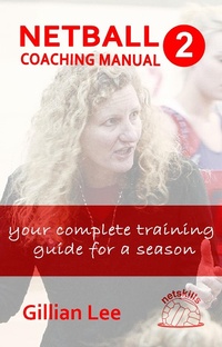 Enlarge image Cover: Netball Coaching Manual 2 - Your Complete Training Guide for a Season (Netskills Netball Coaching Manuals, #2) - Netskills Netball Coaching Manuals