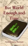 Cover: But World Enough and Time - Healcroft House, Publishers