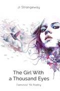 Cover: The Girl With a Thousand Eyes: Feminist YA Poetry - Ji Strangeway